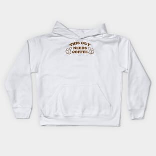 THIS GUY NEEDS COFFEE Kids Hoodie